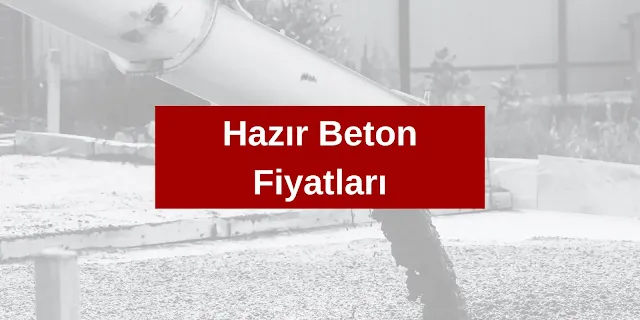 Hazır Beton Fiyatları - Ocak 2025 Yılı Güncel Fiyatlar